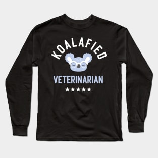 Koalafied Veterinarian - Funny Gift Idea for Veterinarians Long Sleeve T-Shirt